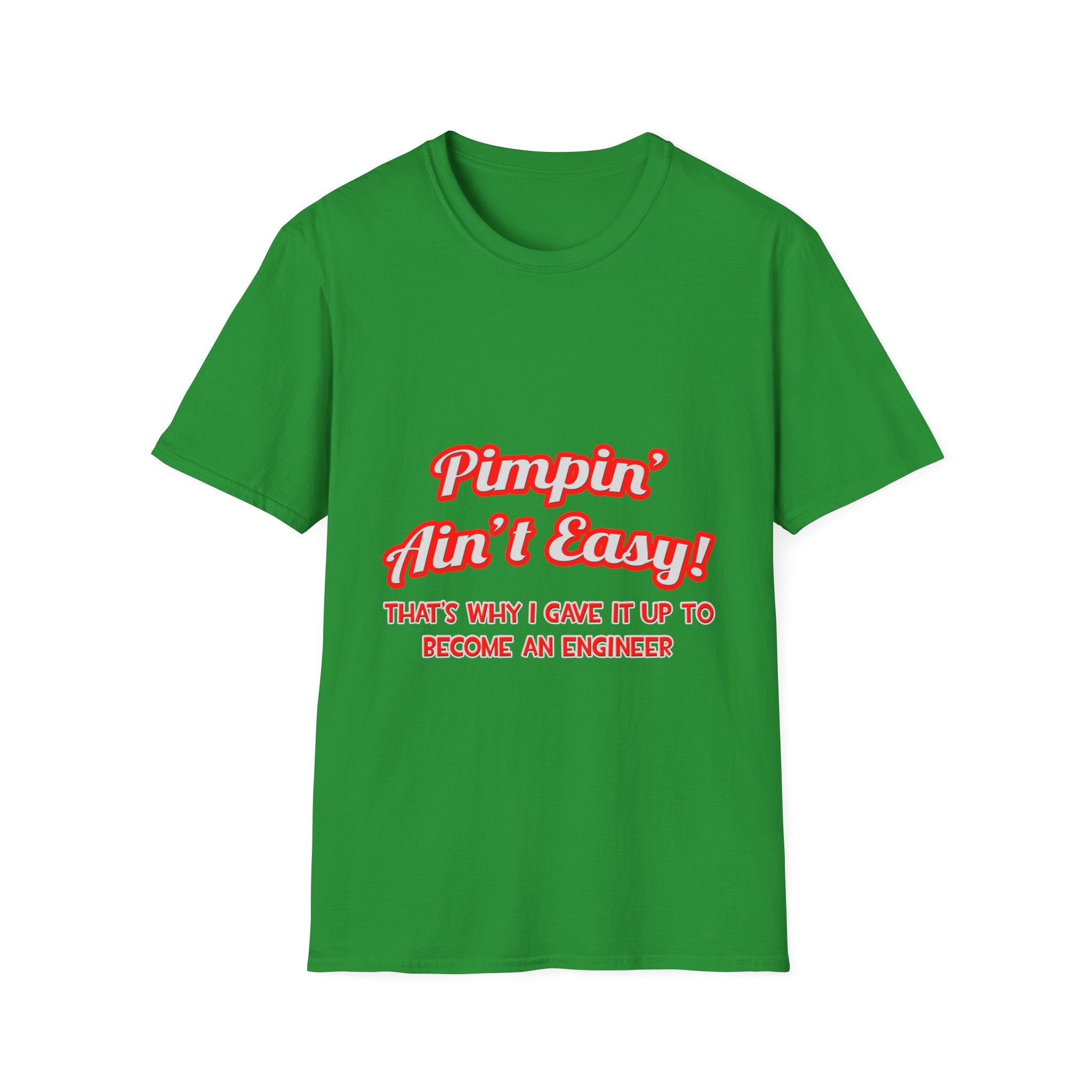 Pimpin' Ain't Easy .. Engineer - Unisex Softstyle T-Shirt