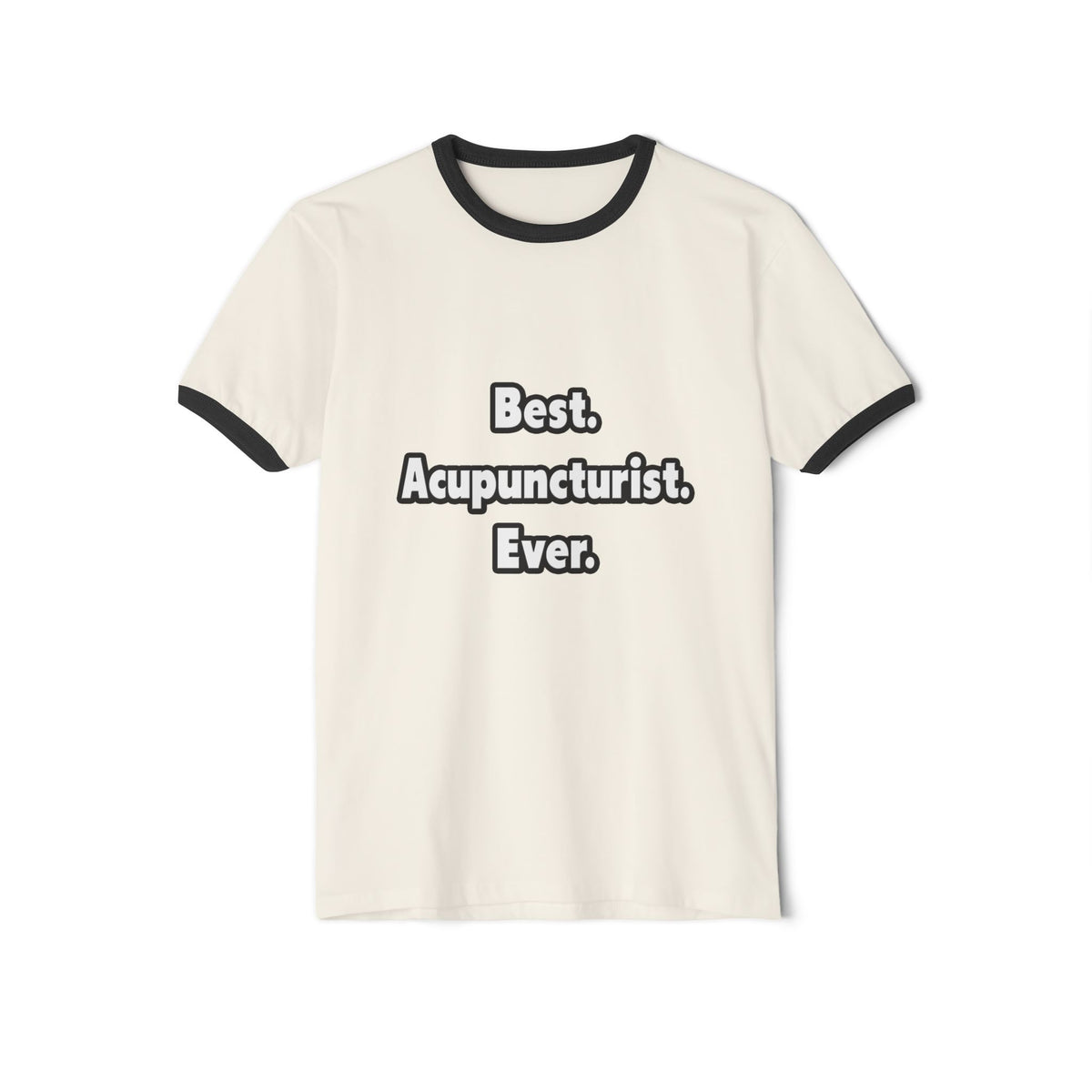 Best. Acupuncturist. Ever - Unisex Cotton Ringer T-Shirt