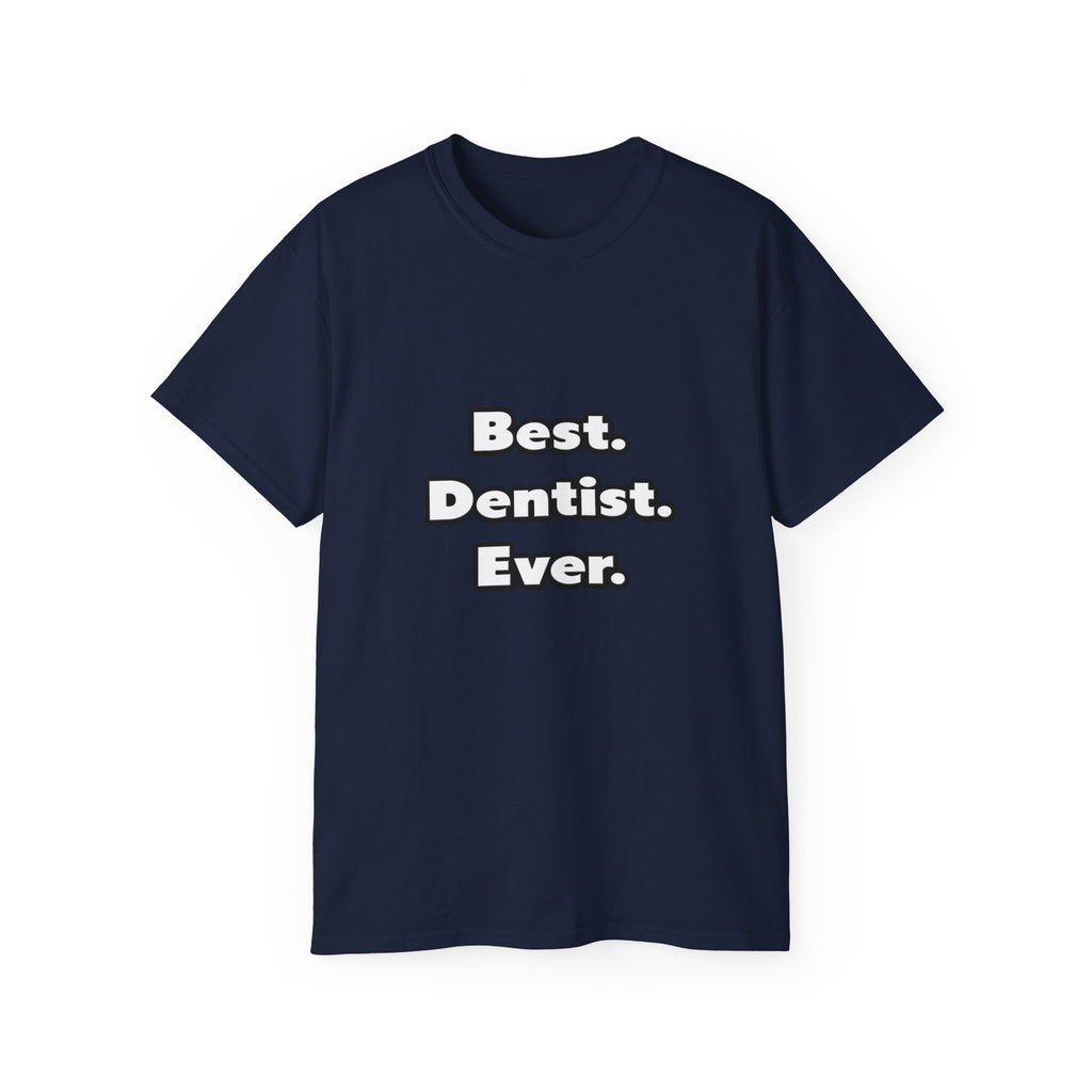 Best. Dentist. Ever - Unisex Ultra Cotton Tee