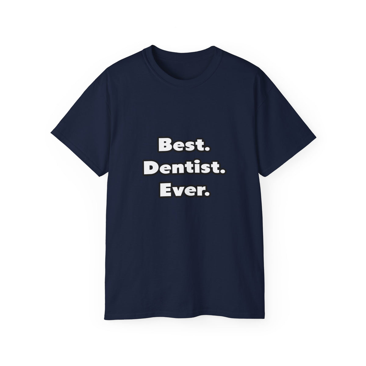 Best. Dentist. Ever - Unisex Ultra Cotton Tee