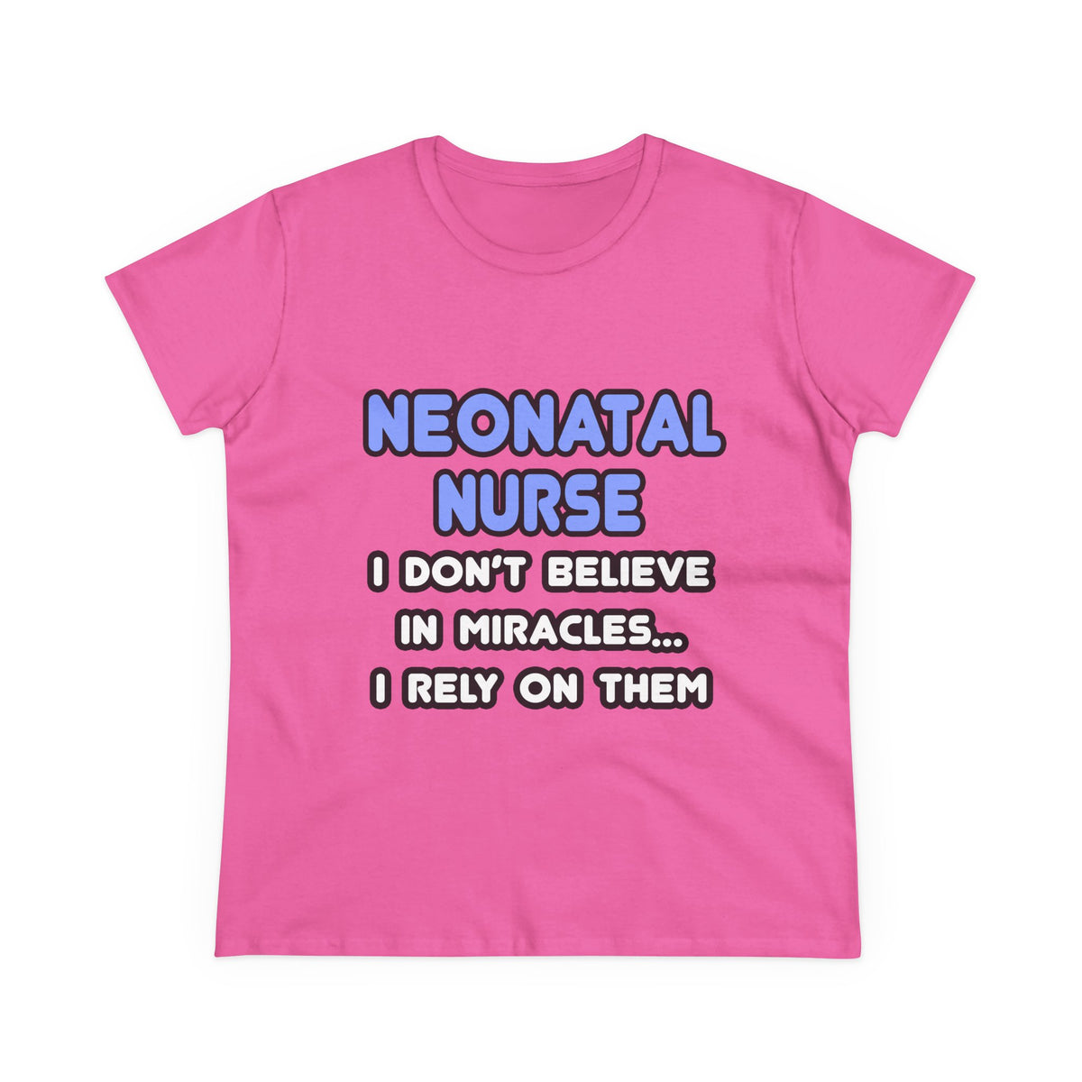Miracles and Neonatal Nurses - Women's Midweight Cotton Tee