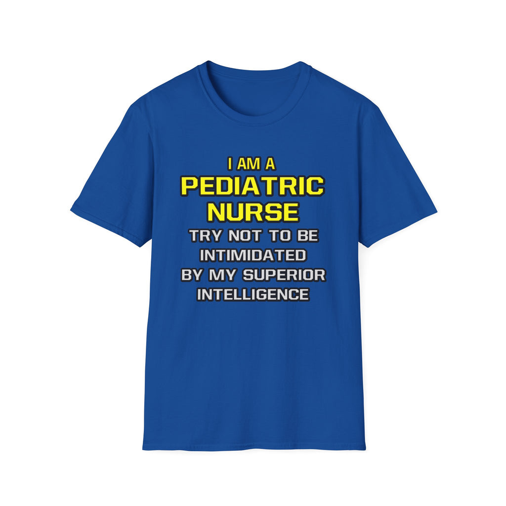 Pediatric Nurse...Superior Intelligence - Unisex Softstyle T-Shirt