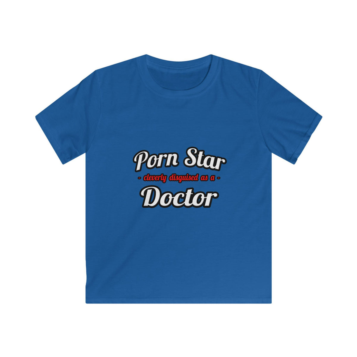 Porn Star...Doctor - Kids Softstyle Tee
