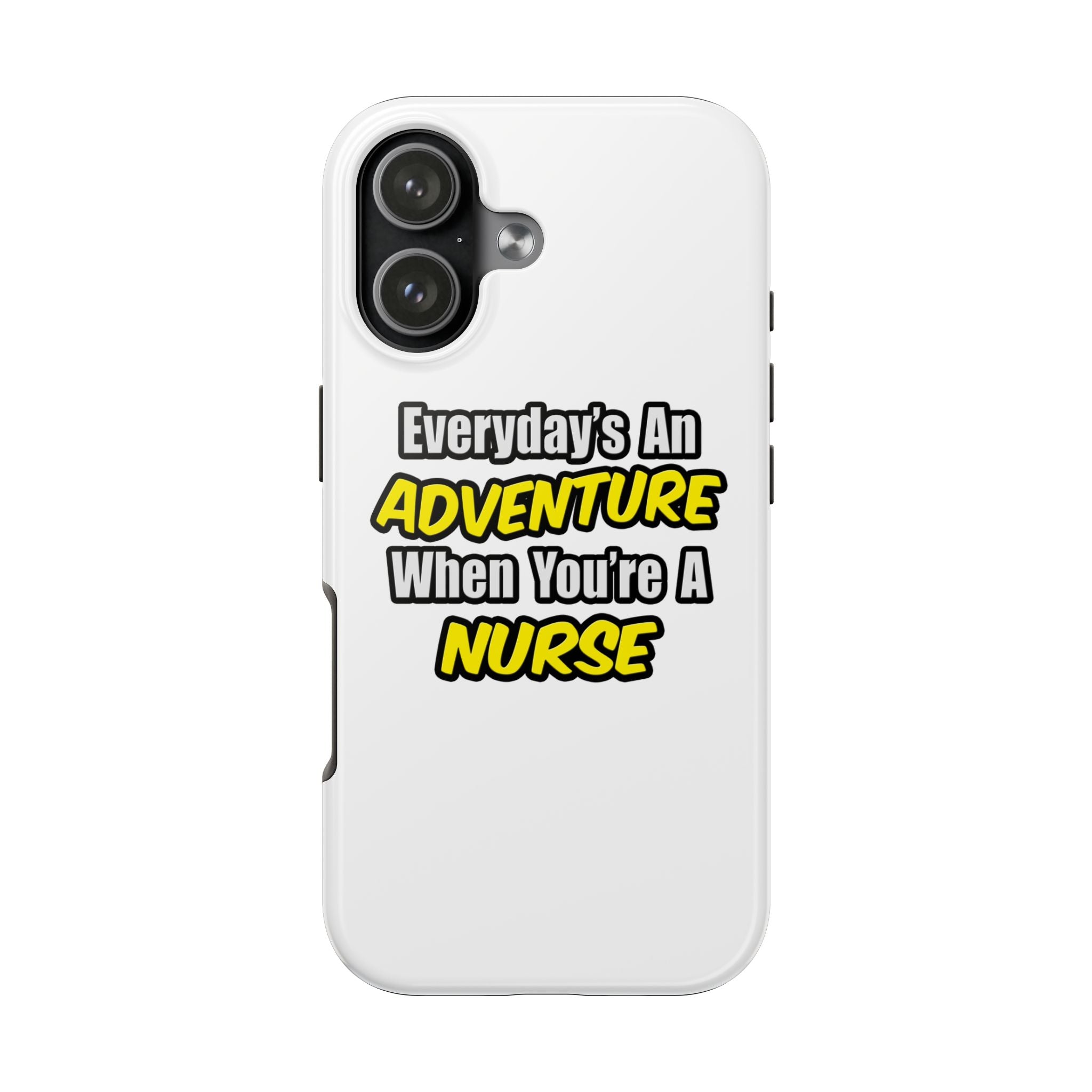 Nurse Phone Case – "Everyday's An Adventure When You're A Nurse" Tough Protective Cover
