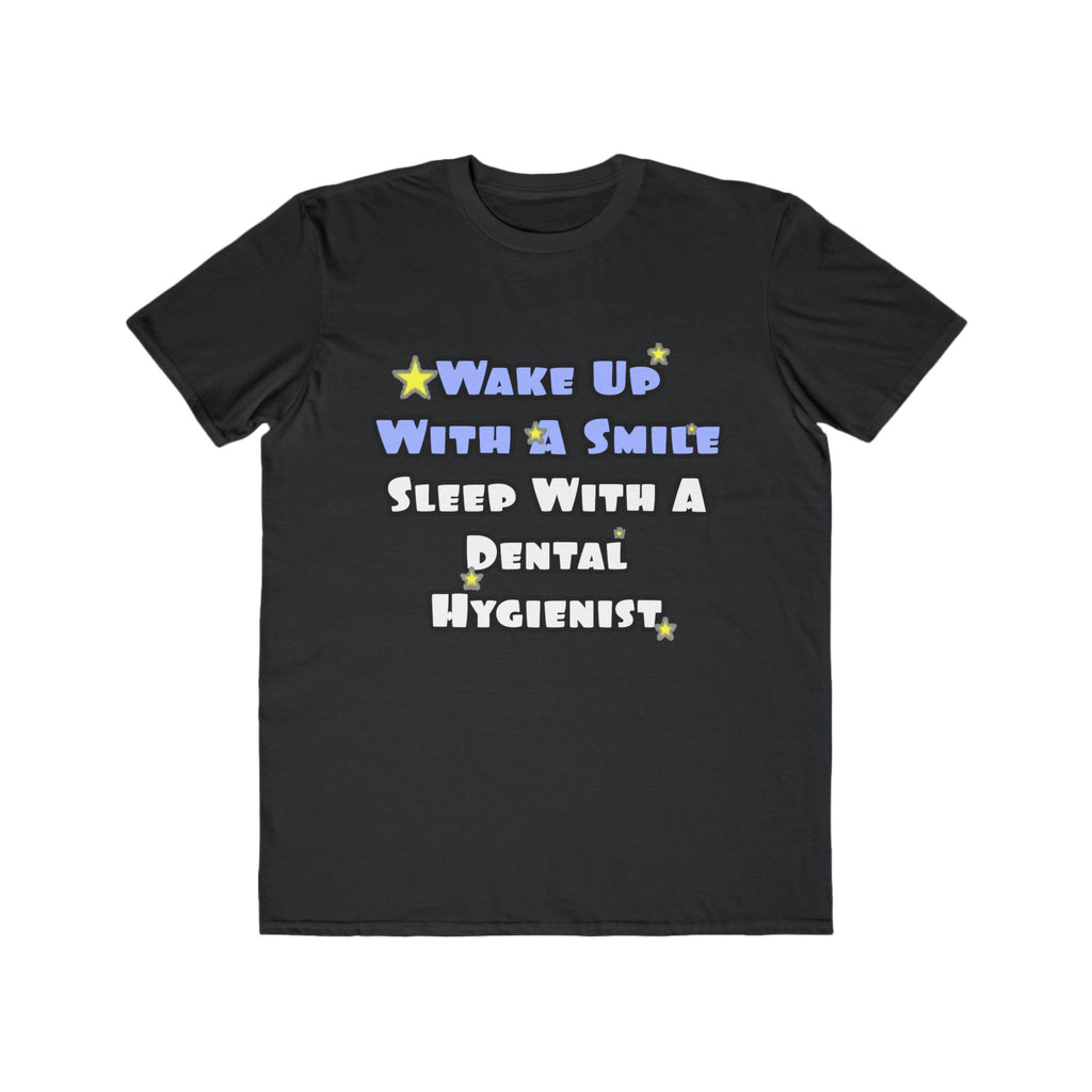 Wake Up With a Smile...Sleep With a Dental Hygienist - Men's Lightweight Fashion Tee