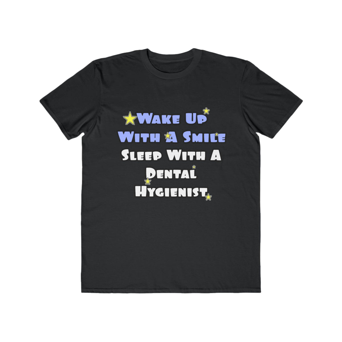 Wake Up With a Smile...Sleep With a Dental Hygienist - Men's Lightweight Fashion Tee