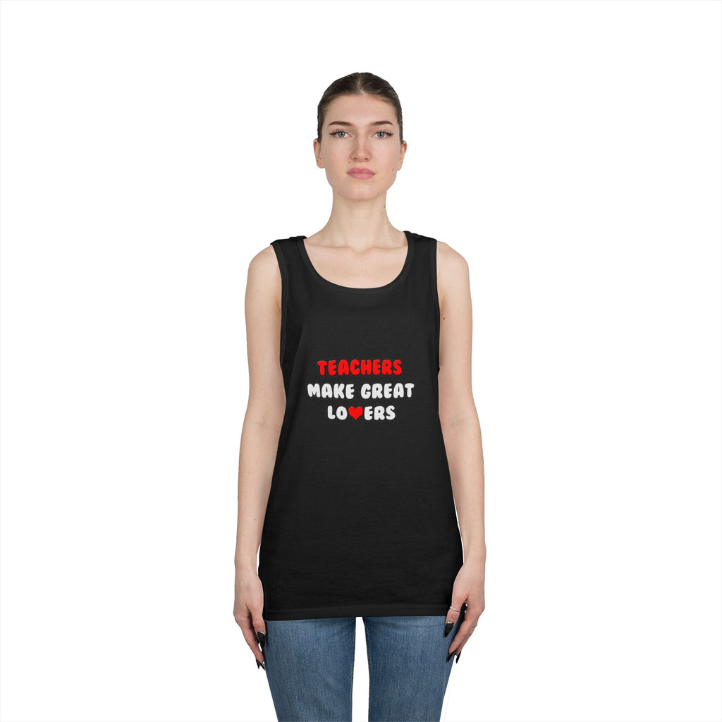 Teachers Make Great Lovers - Unisex Heavy Cotton Tank Top