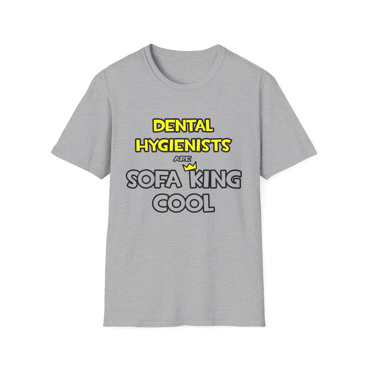 Dental Hygienists Are Sofa King Cool - Unisex Softstyle T-Shirt