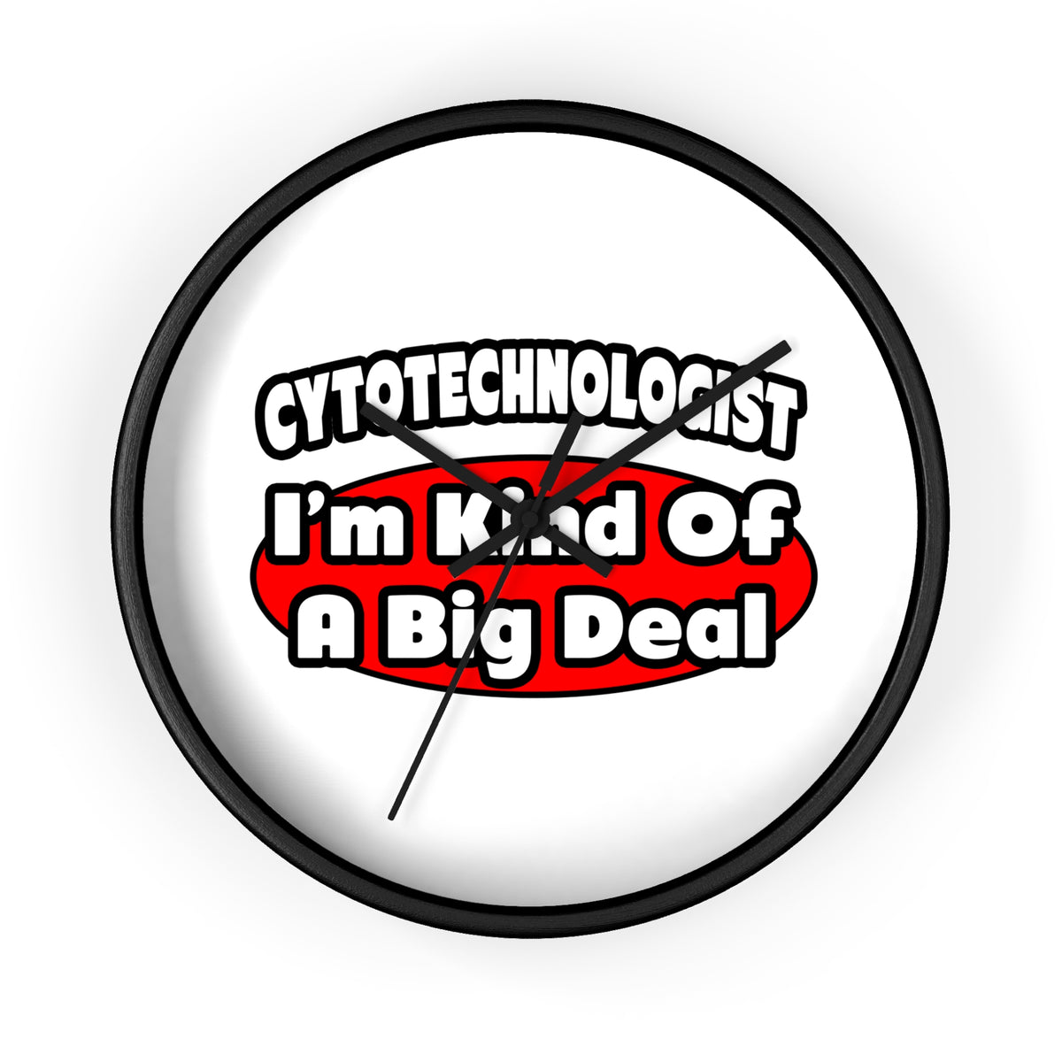 Cytotechnologist ... Big Deal - Wall Clock