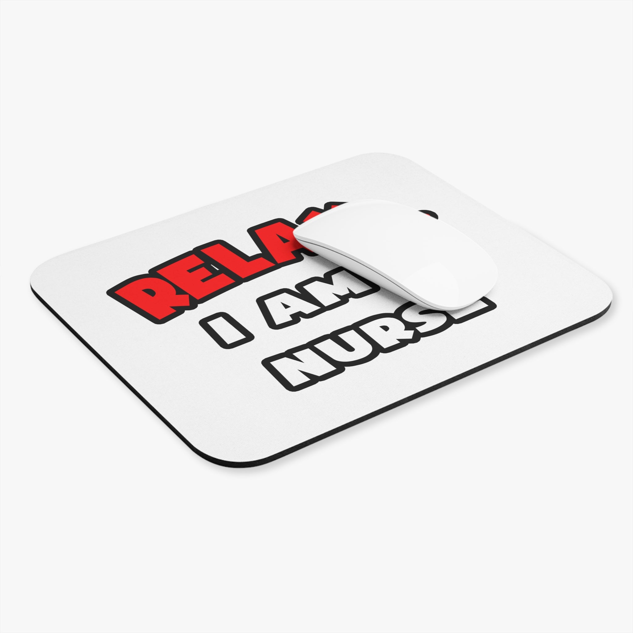 Relax ... I Am A Nurse - Mouse Pad (Rectangle)