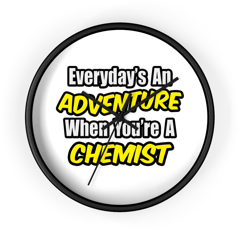 Everyday's An Adventure...Chemist - Wall Clock