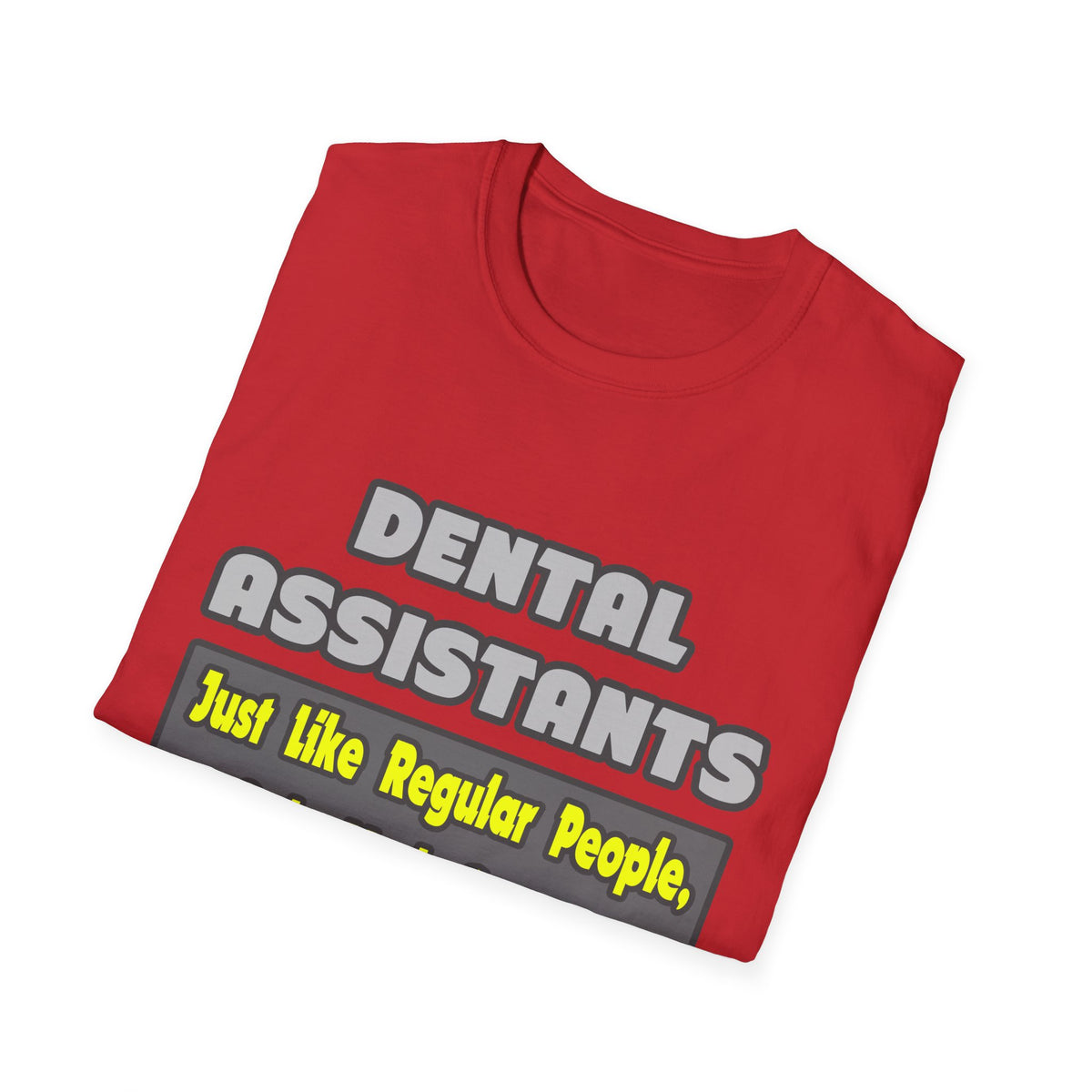 Dental Assistants ... Smarter - Unisex Softstyle T-Shirt