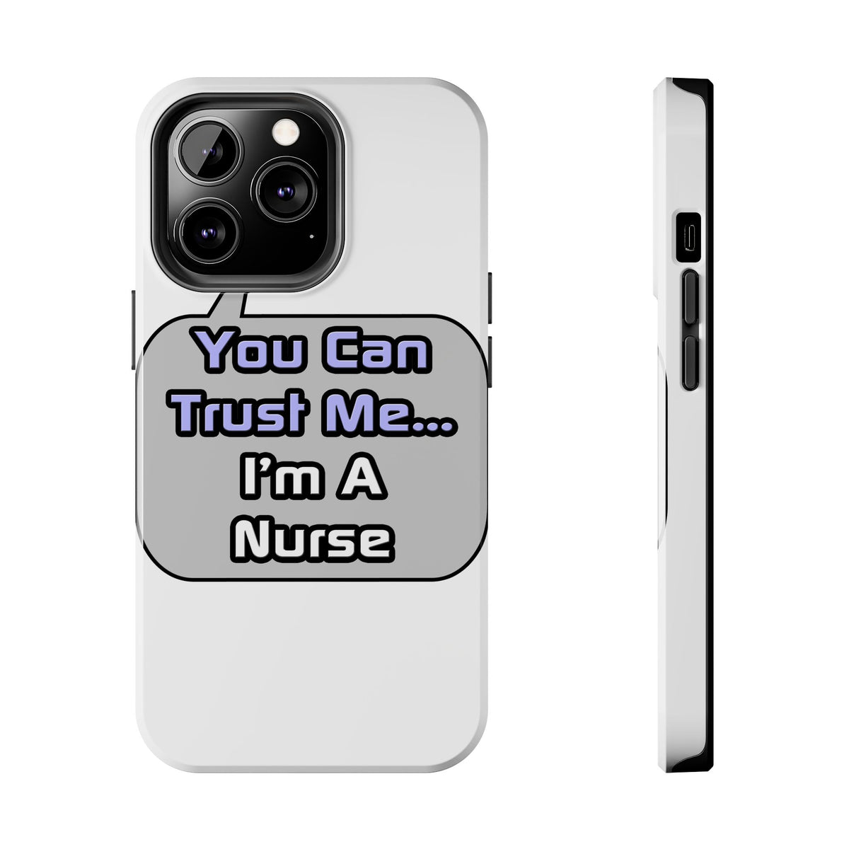 Trust Me .. I'm a Nurse - Tough Phone Cases