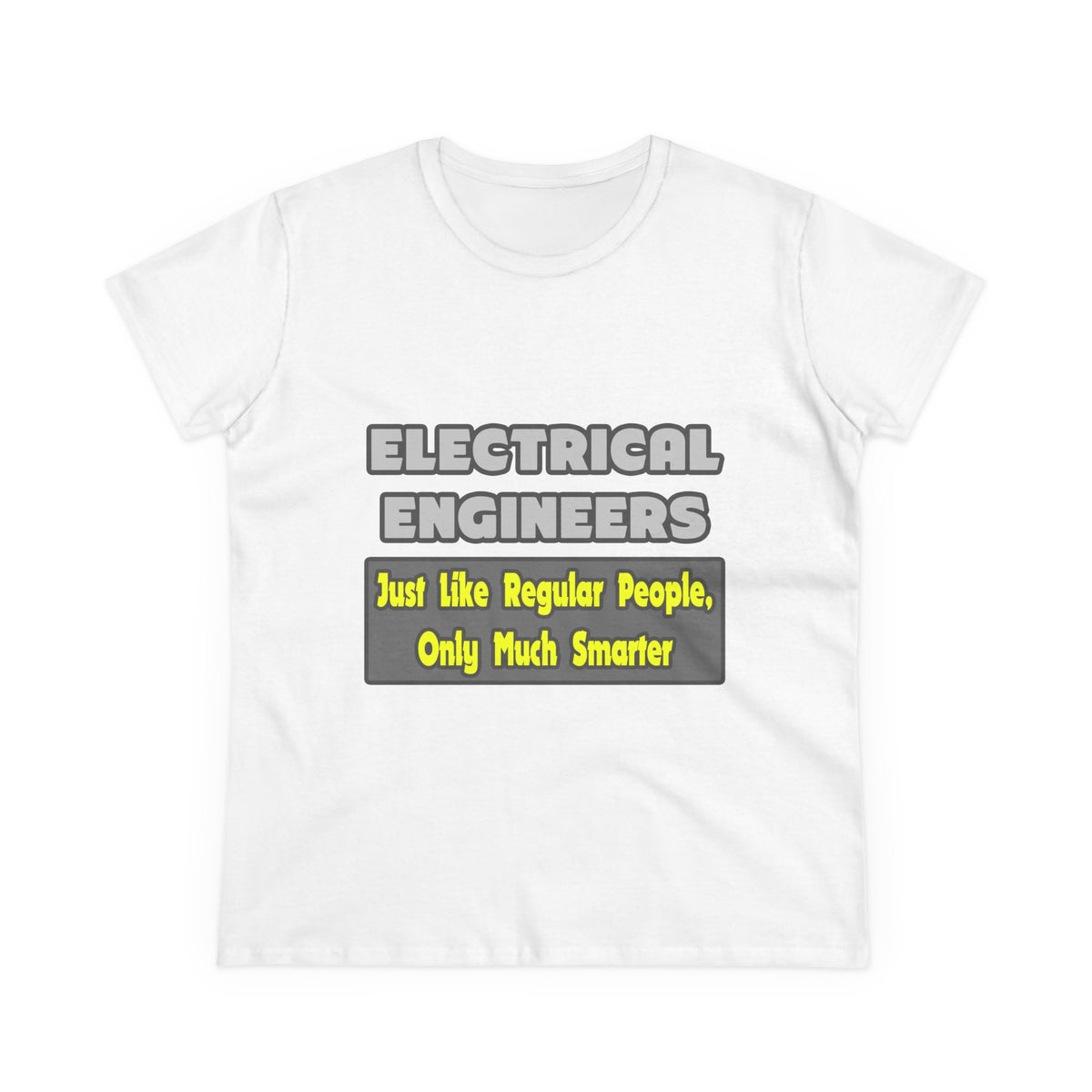 Electrical Engineers...Smarter - Women's Midweight Cotton Tee