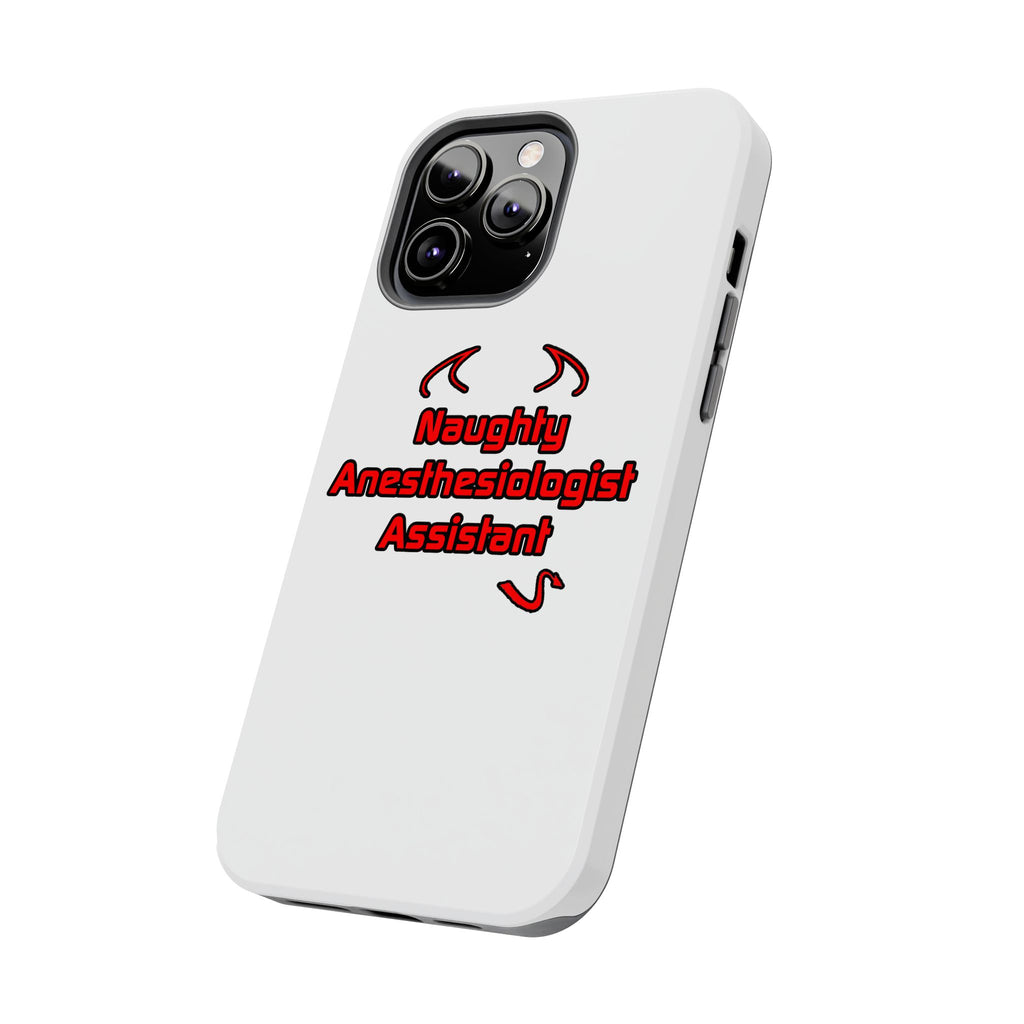 Naughty Anesthesiologist Assistant - Tough Phone Cases