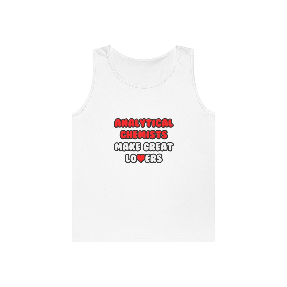 Analytical Chemists Make Great Lovers - Unisex Heavy Cotton Tank Top