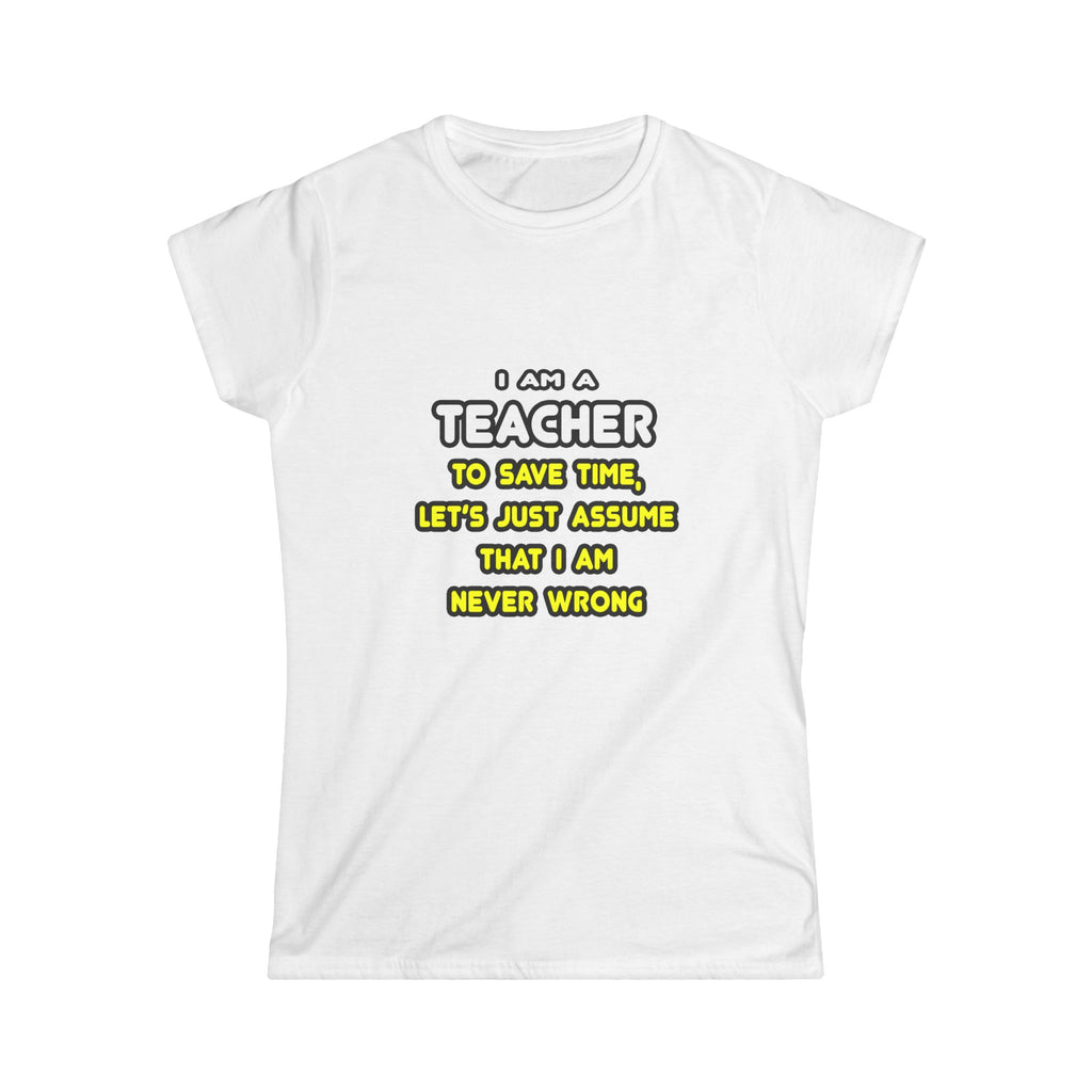 Funny Teacher T Shirts and Gifts - Women's Softstyle Tee