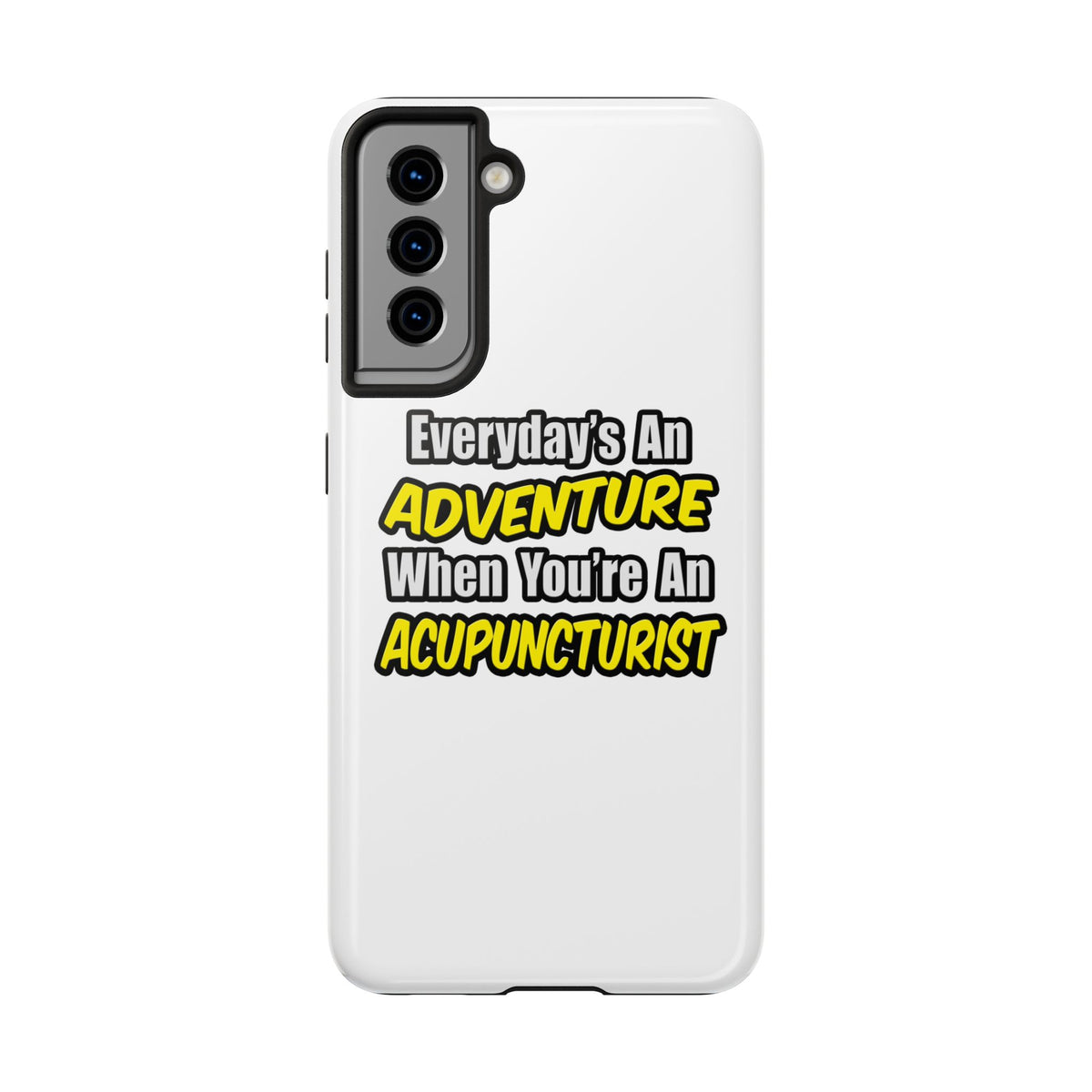 Everyday's An Adventure .. Acupuncturist - Tough Phone Cases