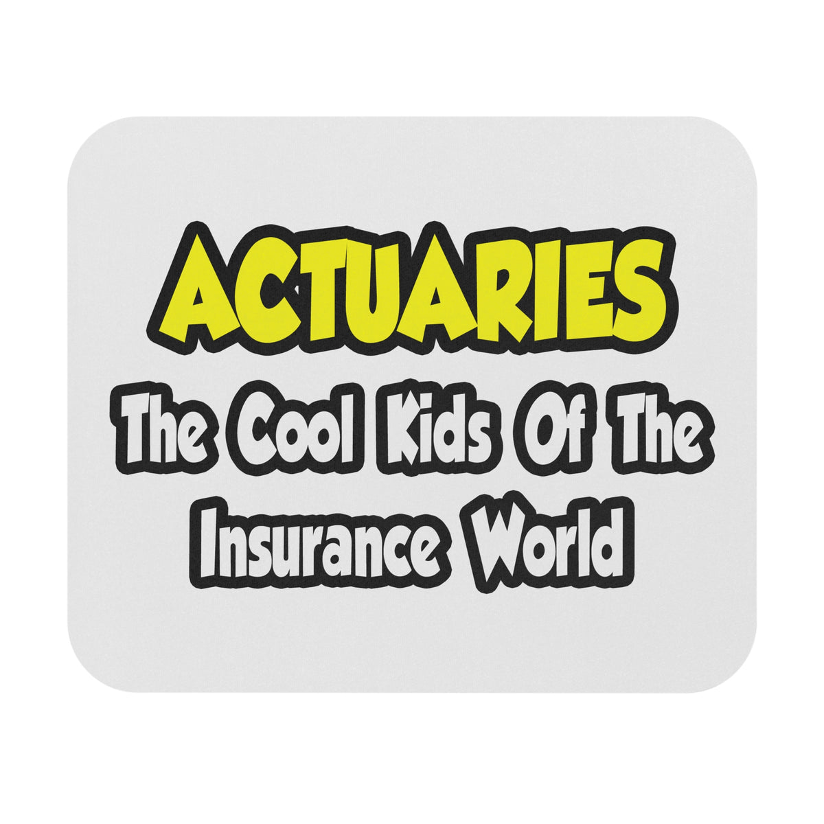 Actuaries...Cool Kids of Insurance World - Mouse Pad (Rectangle)