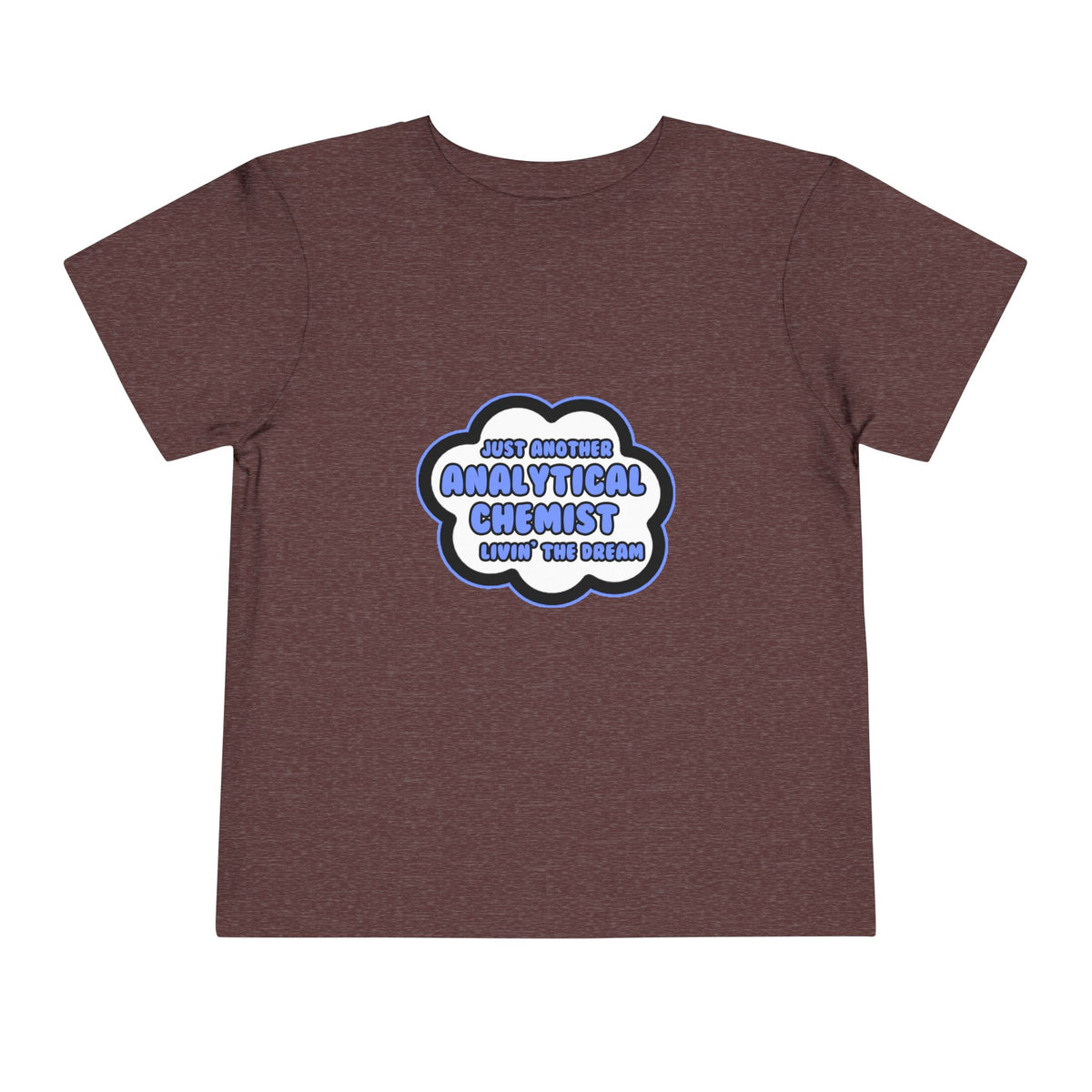 Analytical Chemist .. Livin' The Dream - Toddler Short Sleeve Tee