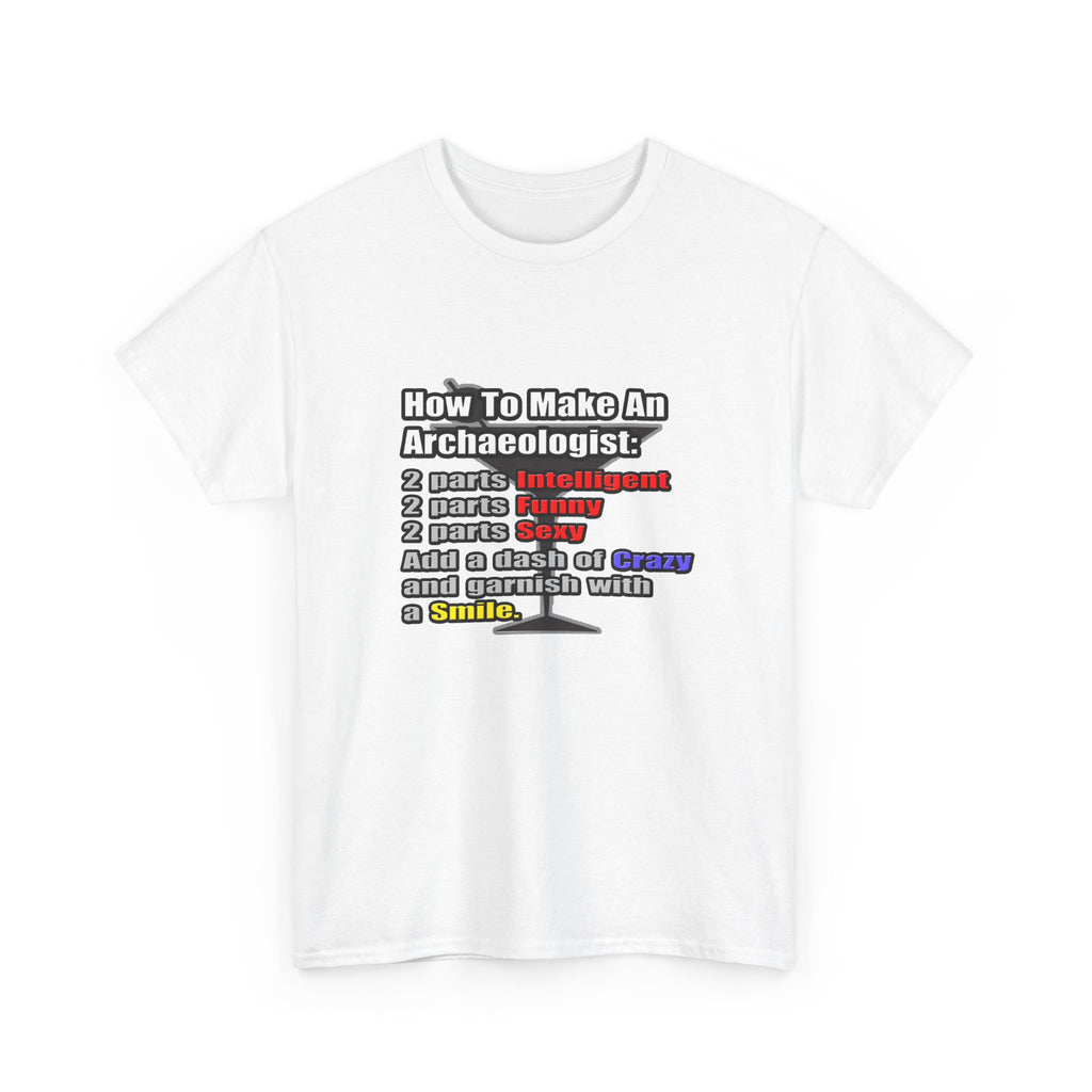 How To Make an Archaeologist - Unisex Heavy Cotton Tee
