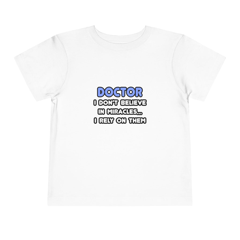 Miracles and Doctors - Toddler Short Sleeve Tee