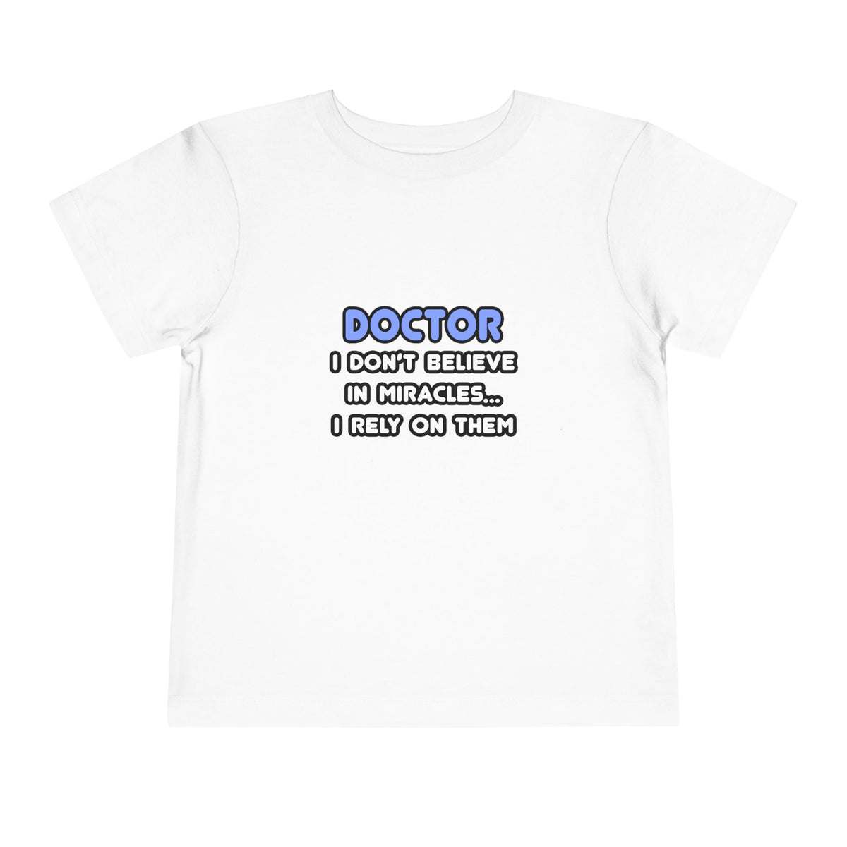 Miracles and Doctors - Toddler Short Sleeve Tee