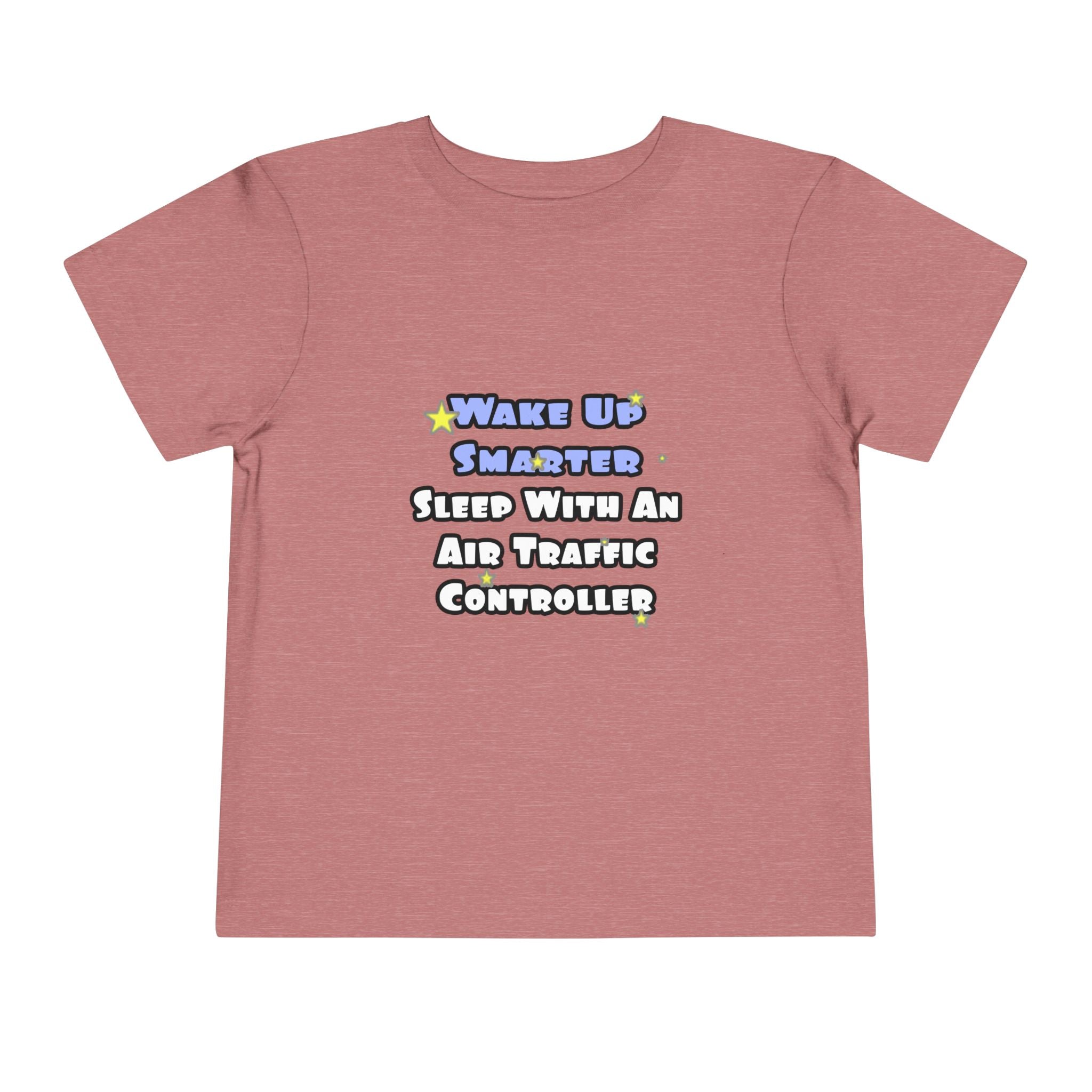 Wake Up Smarter...Sleep With an Air Traffic Controller - Toddler Short Sleeve Tee