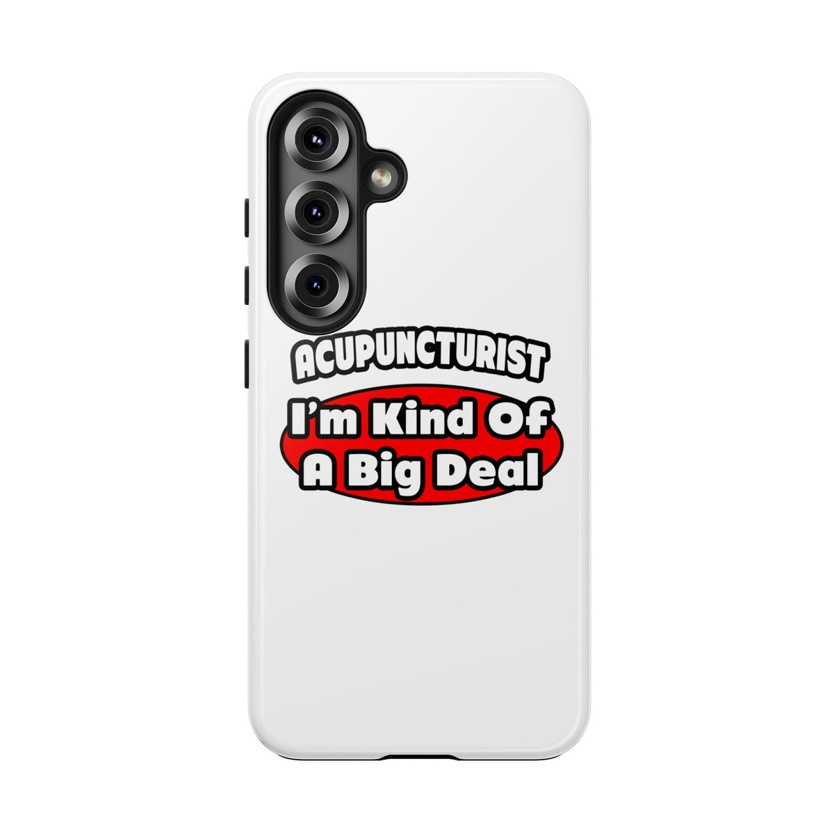Acupuncturist ... Big Deal - Tough Phone Cases