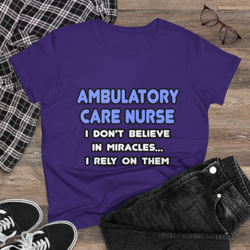 Miracles and Ambulatory Care Nurses - Women's Midweight Cotton Tee