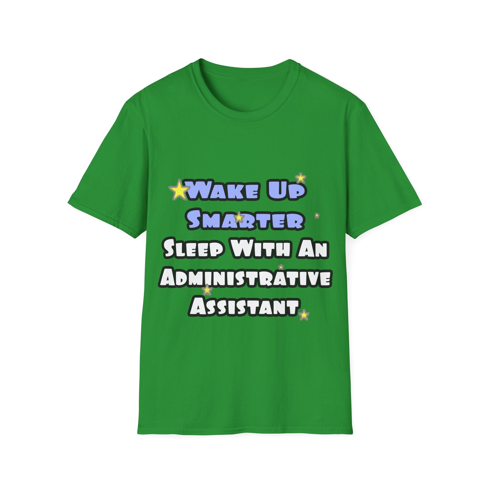 Wake Up Smarter...Sleep With an Admin Asst - Unisex Softstyle T-Shirt