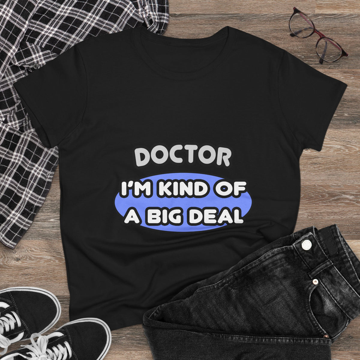 Doctor...Kind of a Big Deal - Women's Midweight Cotton Tee