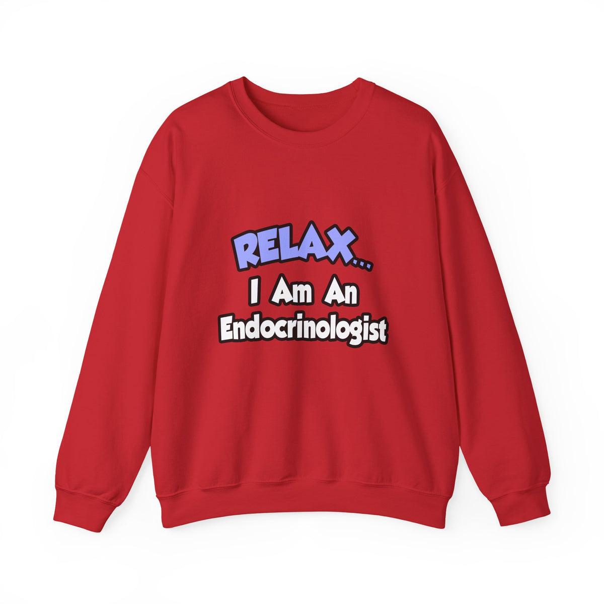 Relax...I Am An Endocrinologist - Unisex Heavy Blend™ Crewneck Sweatshirt