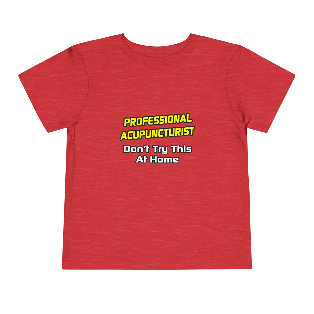 Professional Acupuncturist .. Joke - Toddler Short Sleeve Tee