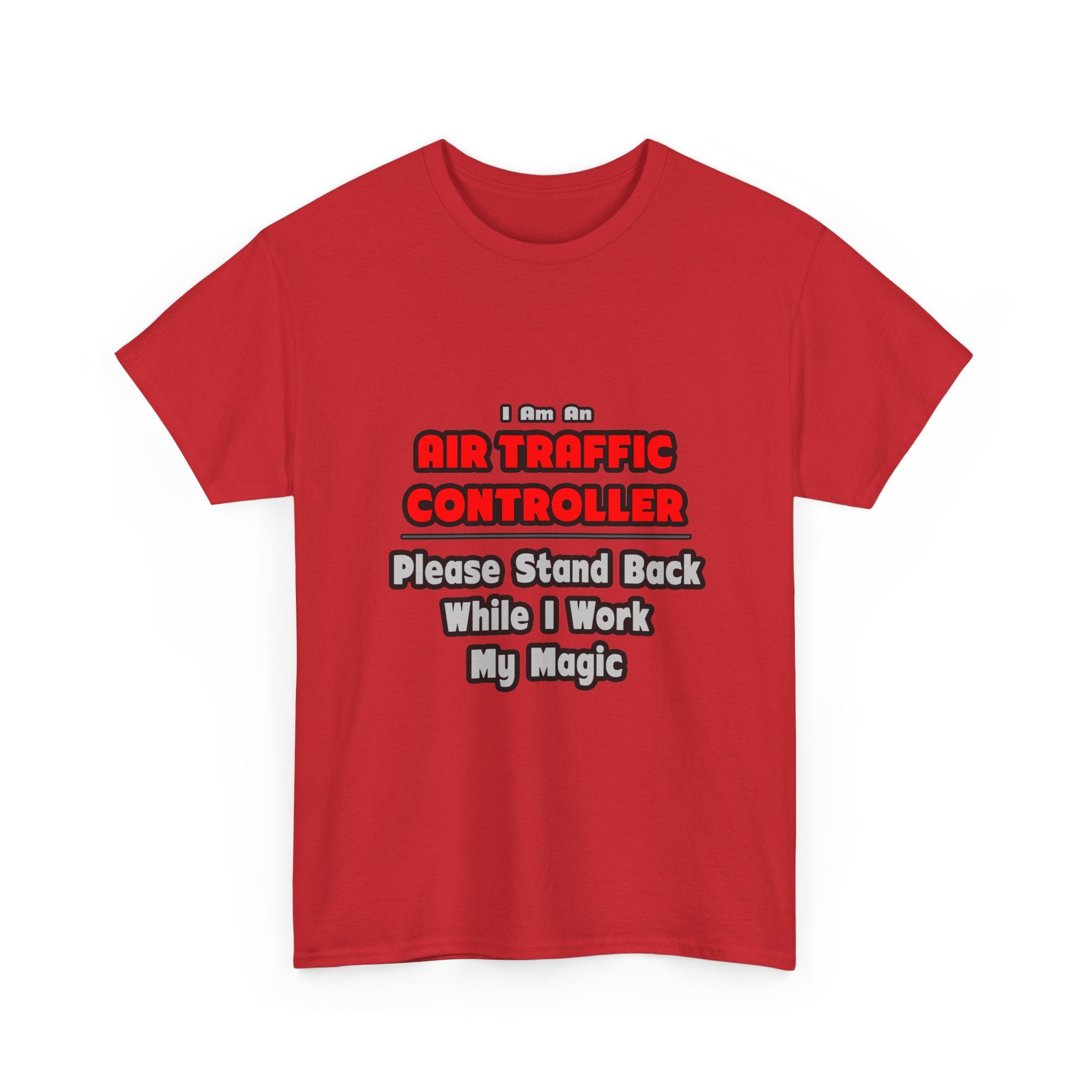 Air Traffic Controller...Work My Magic - Unisex Heavy Cotton Tee