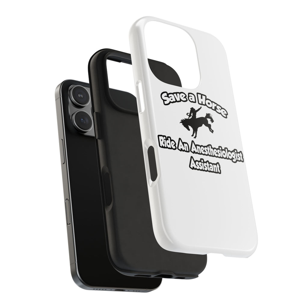 Save a Horse, Ride an Anesthesiologist Asst - Tough Phone Cases