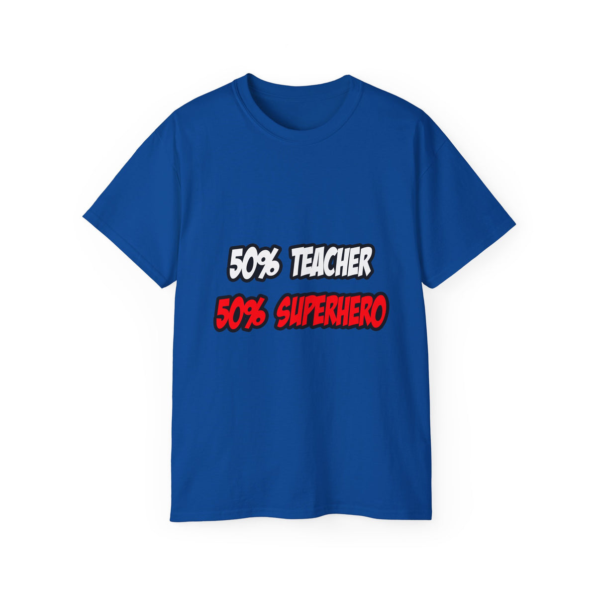 Half Teacher...Half Superhero - Unisex Ultra Cotton Tee