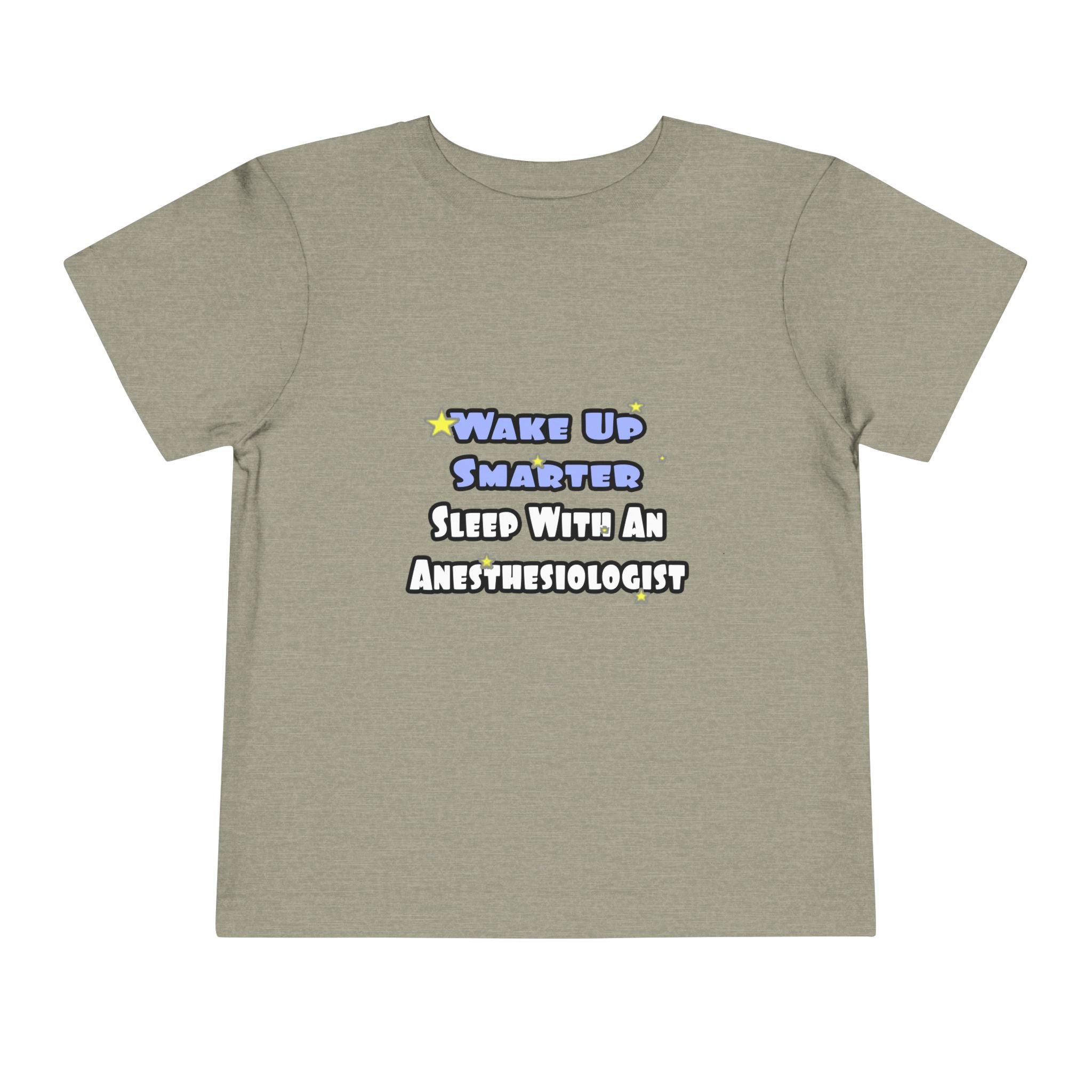 Wake Up Smarter...Sleep With Anesthesiologist - Toddler Short Sleeve Tee