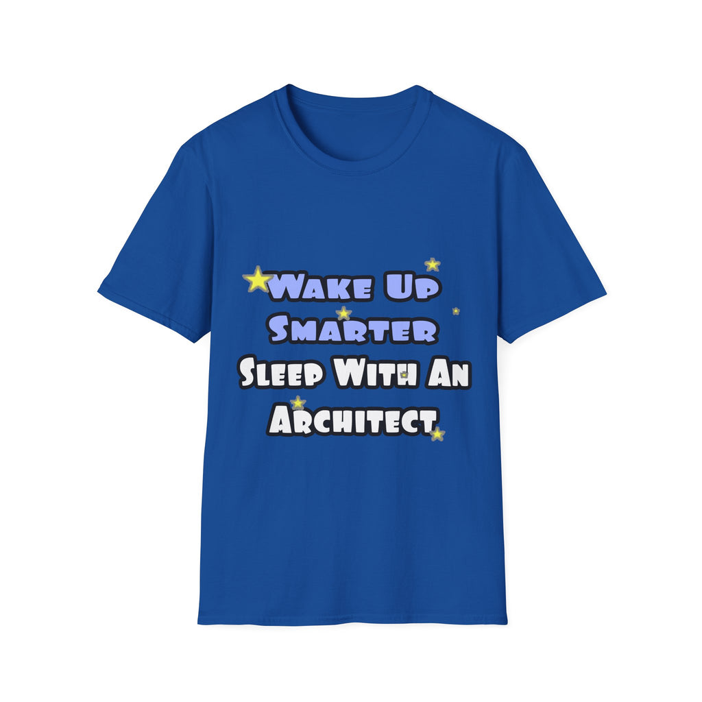Wake Up Smarter...Sleep With an Architect - Unisex Softstyle T-Shirt