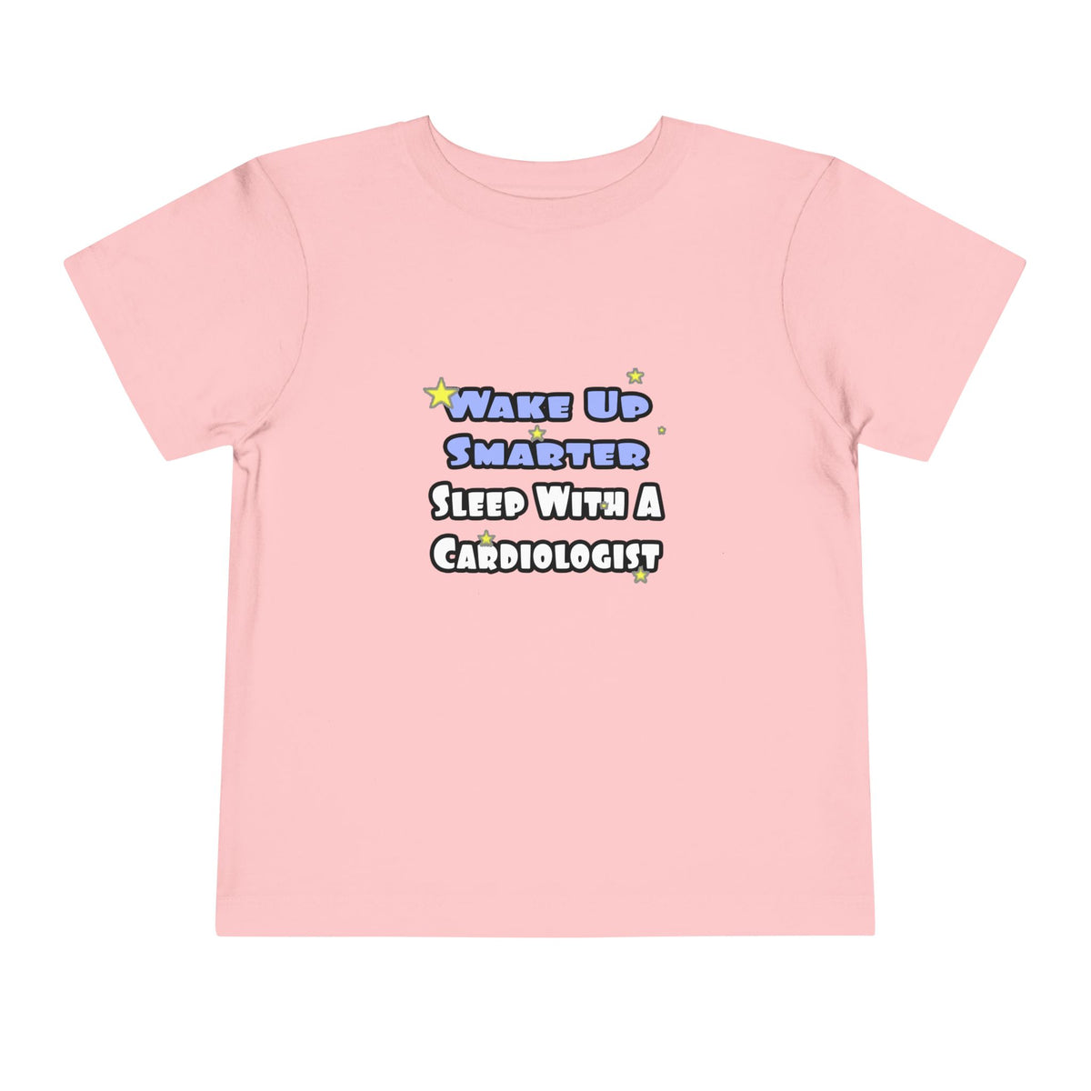 Wake Up Smarter...Sleep With a Cardiologist - Toddler Short Sleeve Tee