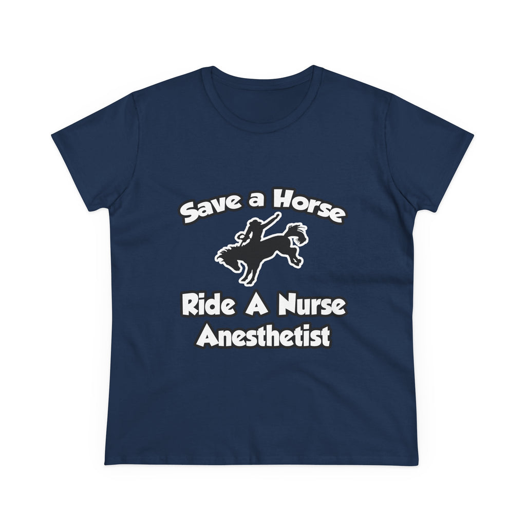 Save a Horse, Ride a Nurse Anesthetist - Women's Midweight Cotton Tee