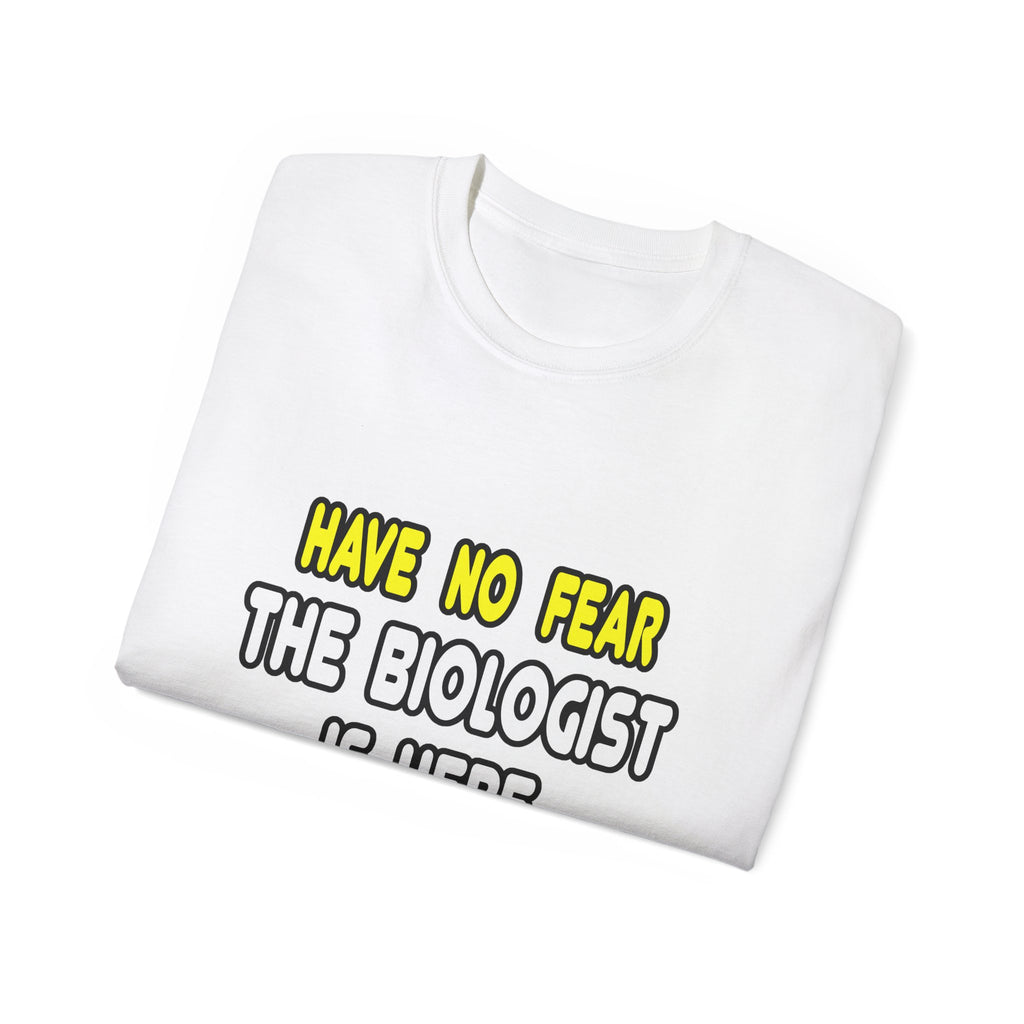 Have No Fear, The Biologist Is Here - Unisex Ultra Cotton Tee