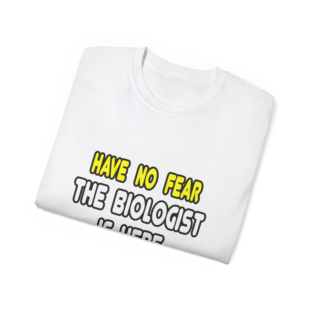 Have No Fear, The Biologist Is Here - Unisex Ultra Cotton Tee