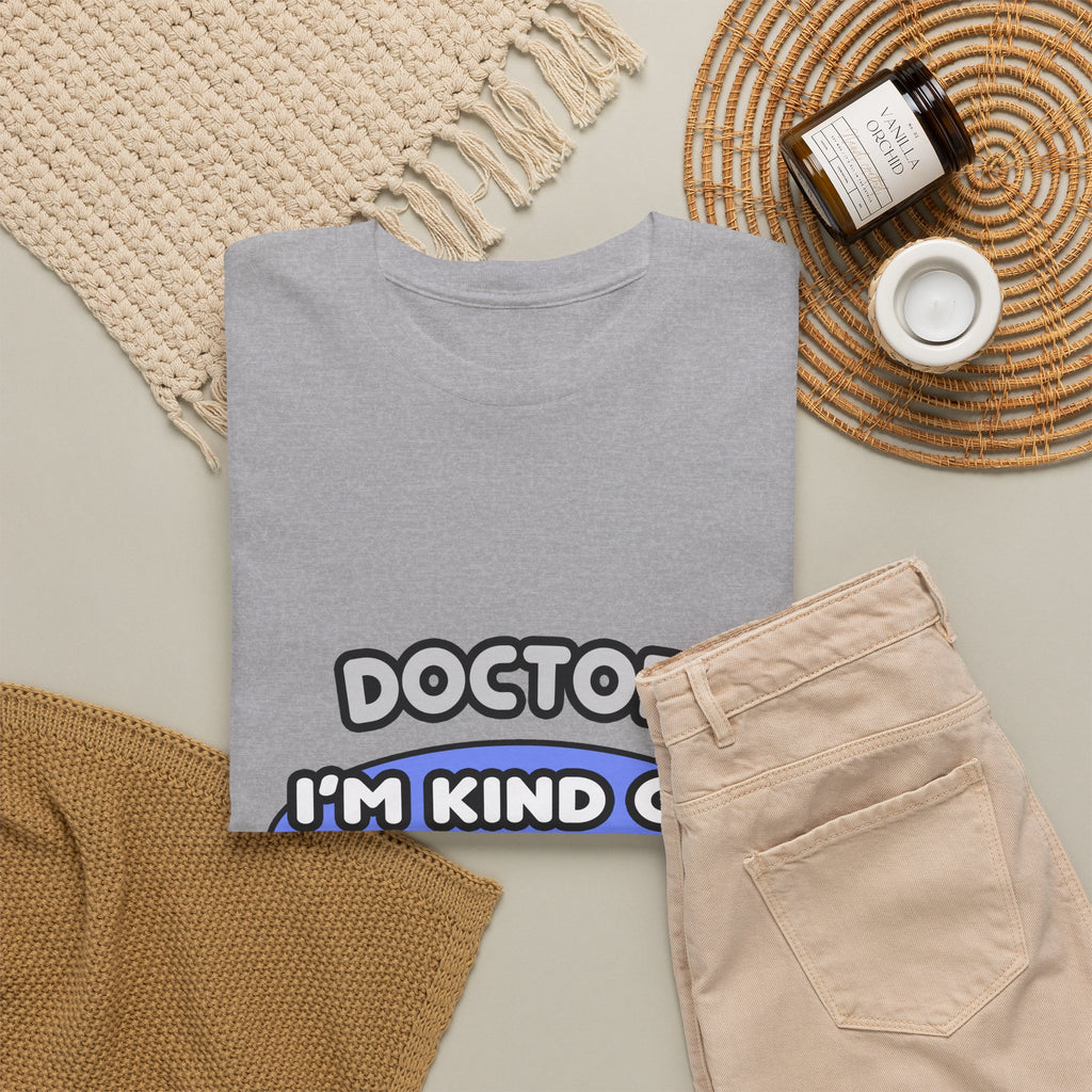 Doctor...Kind of a Big Deal - Unisex Heavy Cotton Tee
