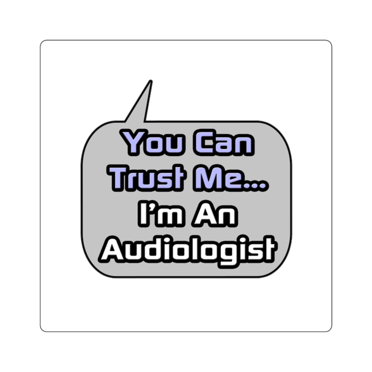 Trust Me .. I'm an Audiologist - Square Stickers