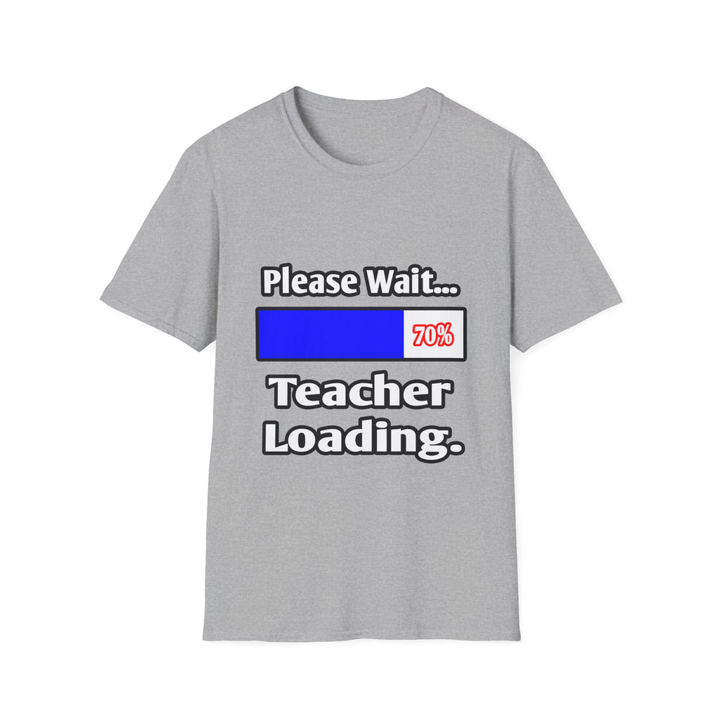Please Wait...Teacher Loading - Unisex Softstyle T-Shirt