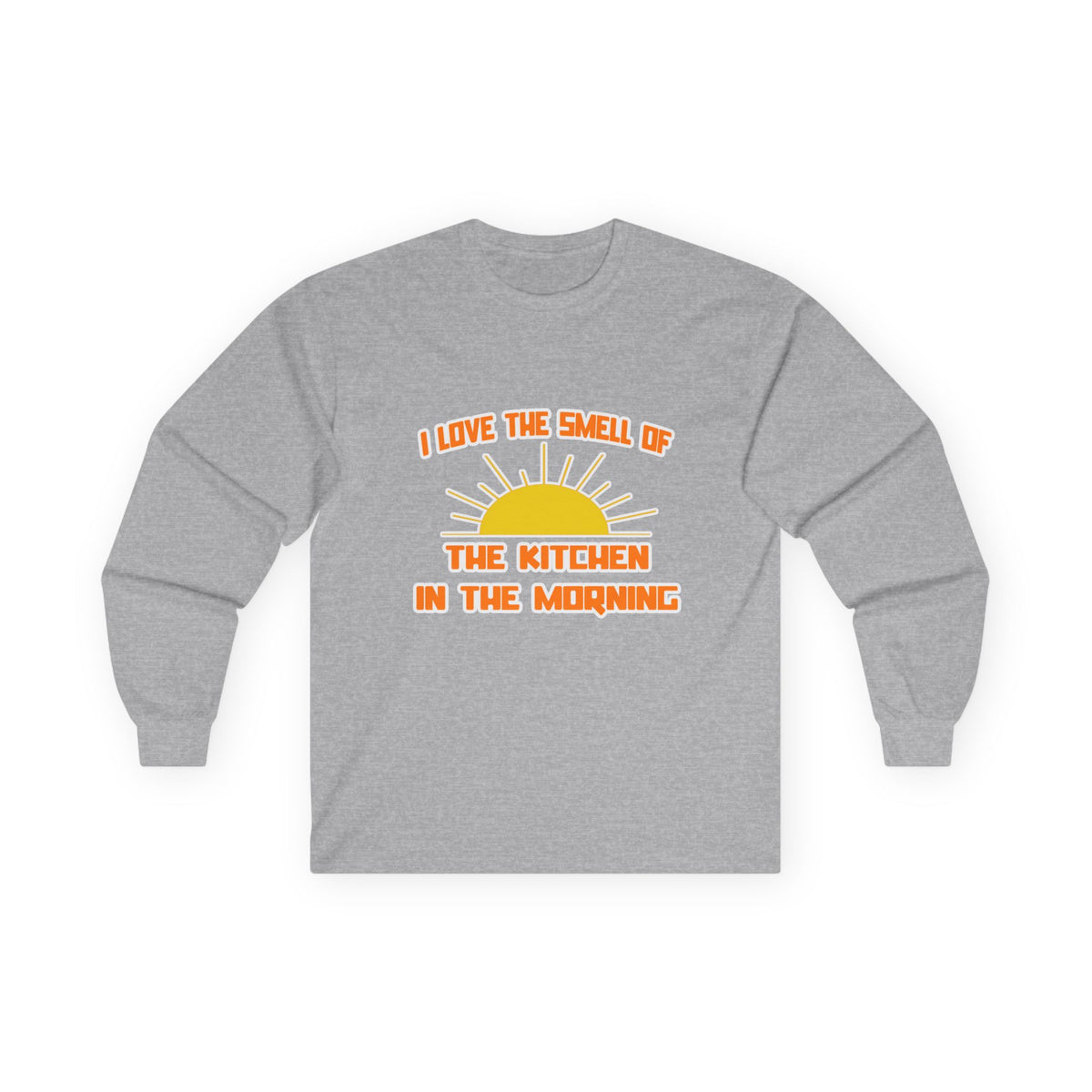 Smell of The Kitchen in the Morning - Unisex Ultra Cotton Long Sleeve Tee