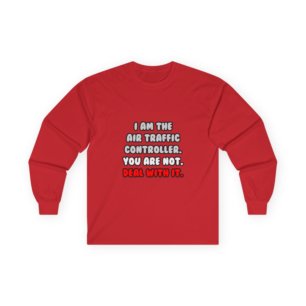 Deal With It ... Funny Air Traffic Controller - Unisex Ultra Cotton Long Sleeve Tee