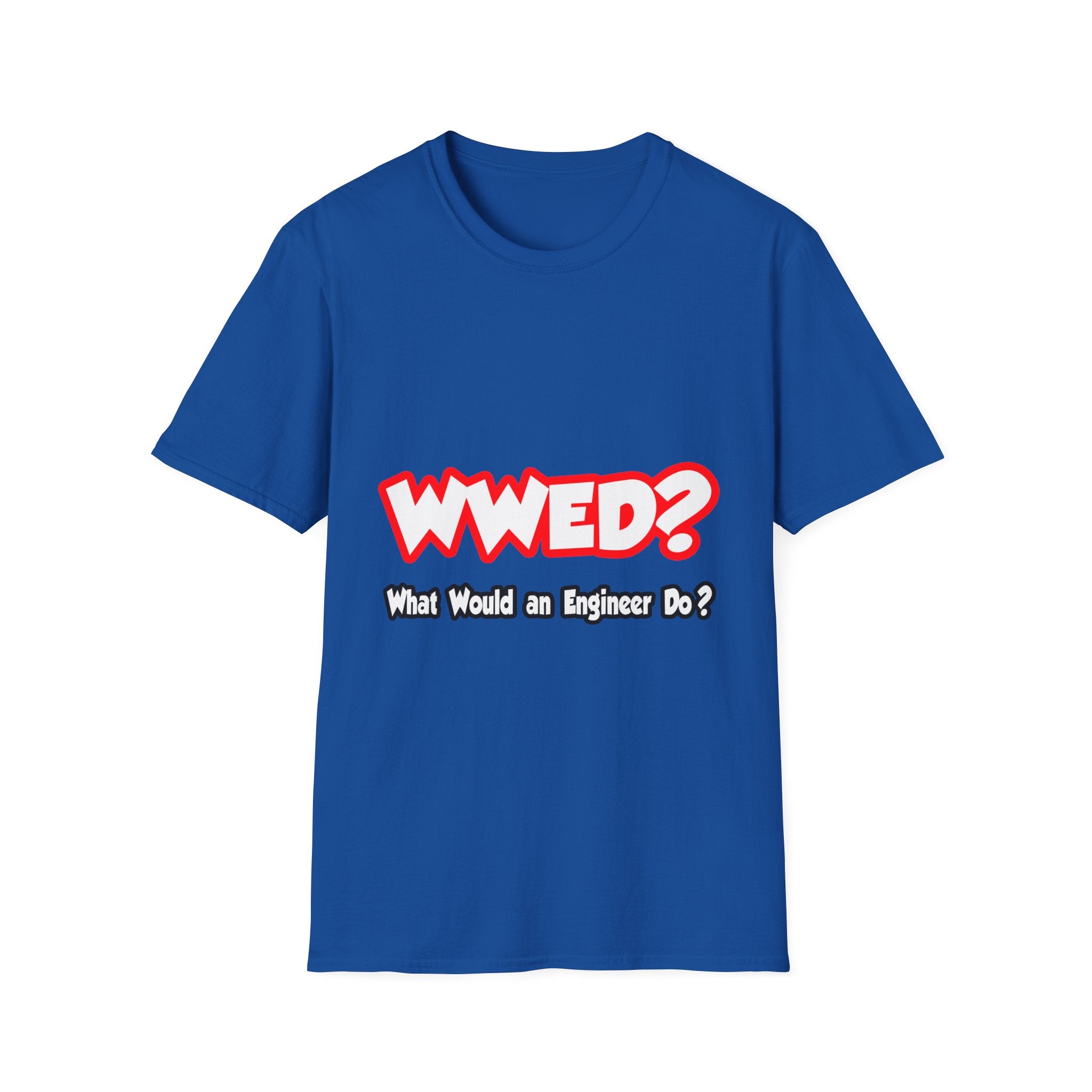 WWED...What Would an Engineer Do - Unisex Softstyle T-Shirt