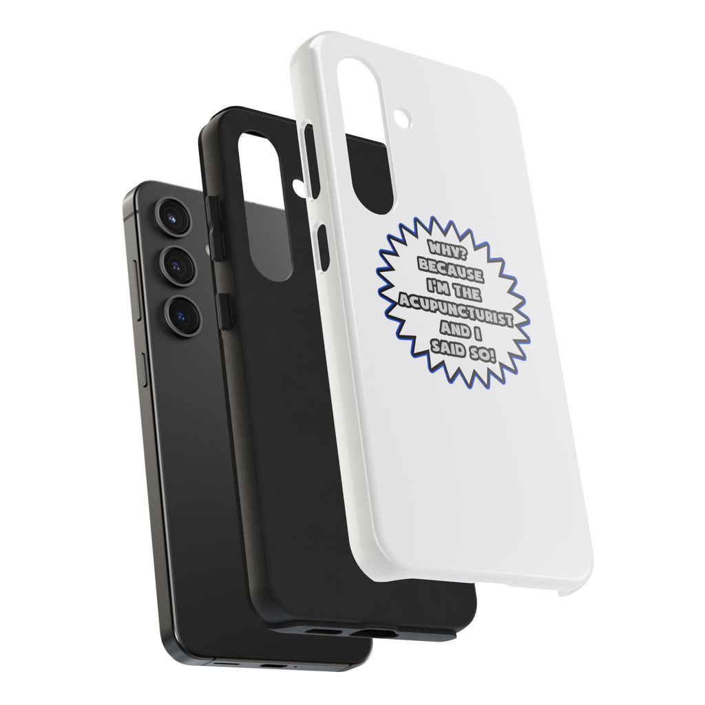 Acupuncturist .. Because I Said So - Tough Phone Cases